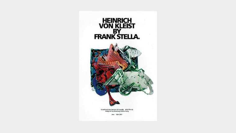 Heinrich von Kleist by Frank Stella, Hrsg. von Franz-Joachim Verspohl, Jena, 2001