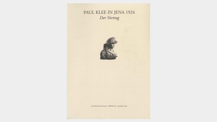 Paul Klee in Jena 1924, Der Vortrag Unter Mitw. von Anna-Maria Ehrmann-Schindlbeck. Hrsg. von Thomas Kain, Jena, 1999